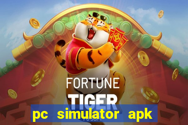 pc simulator apk dinheiro infinito